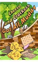 Cheese And Crackers Got All Muddy