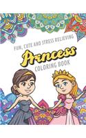 Fun Cute And Stress Relieving Princess Coloring Book: Find Relaxation And Mindfulness By Coloring the Stress Away With Beautiful Black and White Royal Princesses and Mandala Color Pages For All Ages. Pe