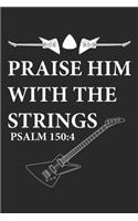 Praise him with the strings: Psalm 150:4 Gitarrist Christian Notizbuch liniert DIN A5 - 120 Seiten für Notizen, Zeichnungen, Formeln - Organizer Schreibheft Planer Tagebuch