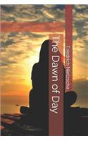 The Dawn of Day