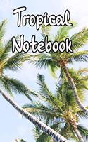 Tropical Notebook: Record Notes, Thoughts, Ideas, Daily Dairy in This Tropical Island Based Notebook