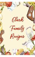 Clark Family Recipes: Blank Recipe Book to Write In. Matte Soft Cover. Capture Heirloom Family and Loved Recipes