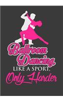 Ballroom Dancing Like A Sport, Only Harder: Dance journal ruled notebook to record dancers footnotes and patterns