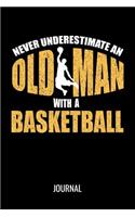 Never Underestimate An Old Man With A Basketball Journal
