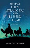 He Made Them Strangers and Blessed Them!