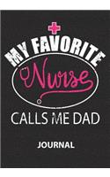 My Favorite Nurse Calls Me Dad-Journal: Great Gift For Father Of A Nurse/Fathers Day Gift/ Proud Father Of Nurse/Father Appreciation/Blank Lined Journal Notebooks
