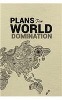 Plans For World Domination
