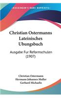 Christian Ostermanns Lateinisches Ubungsbuch