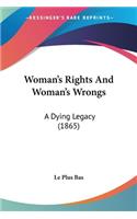 Woman's Rights And Woman's Wrongs