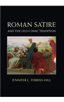 Roman Satire and the Old Comic Tradition