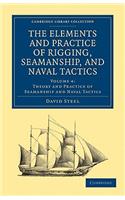 The Elements and Practice of Rigging, Seamanship, and Naval Tactics: (Cambridge Library Collection - Naval and Military History)