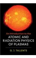 An Introduction to the Atomic and Radiation Physics of Plasmas