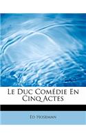 Le Duc Comedie En Cinq Actes