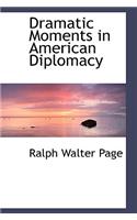 Dramatic Moments in American Diplomacy