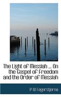 The Light of Messiah ... on the Gospel of Freedom and the Order of Messiah