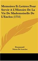 Memoires Et Lettres Pour Servir A L'Histoire de La Vie de Mademoiselle de L'Enclos (1751)