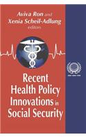 Recent Health Policy Innovations in Social Security