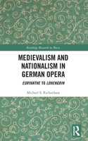 Medievalism and Nationalism in German Opera