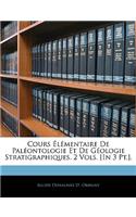 Cours Élémentaire De Paléontologie Et De Géologie Stratigraphiques. 2 Vols. [In 3 Pt.].