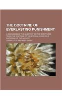 The Doctrine of Everlasting Punishment; A Discussion of the Question 