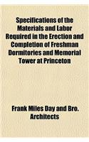 Specifications of the Materials and Labor Required in the Erection and Completion of Freshman Dormitories and Memorial Tower at Princeton: (English)