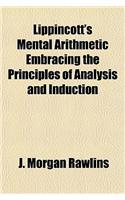Lippincott's Mental Arithmetic Embracing the Principles of Analysis and Induction