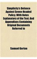 Simplicity's Defence Against Seven-Headed Policy. with Notes Explanatory of the Text; And Appendixes Containing Original Documents Referred to