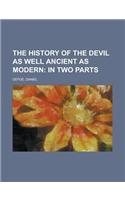 The History of the Devil as Well Ancient as Modern; In Two Parts: (English)
