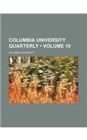 Columbia University Quarterly (Volume 10)