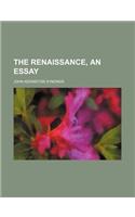 The Renaissance, an Essay