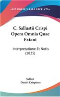 C. Sallustii Crispi Opera Omnia Quae Extant