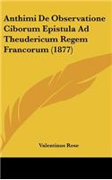 Anthimi de Observatione Ciborum Epistula Ad Theudericum Regem Francorum (1877)