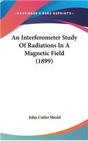 An Interferometer Study of Radiations in a Magnetic Field (1899)