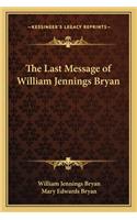 Last Message of William Jennings Bryan