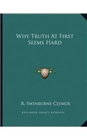 Why Truth at First Seems Hard