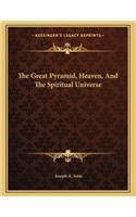 The Great Pyramid, Heaven, And The Spiritual Universe