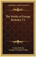 The Works of George Berkeley V2