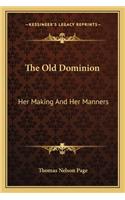 The Old Dominion: Her Making And Her Manners(English)