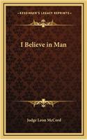 I Believe in Man