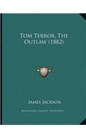 Tom Terror, The Outlaw (1882)
