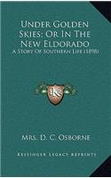 Under Golden Skies; Or In The New Eldorado