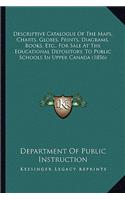 Descriptive Catalogue of the Maps, Charts, Globes, Prints, Diagrams, Books, Etc., for Sale at the Educational Depository, to Public Schools in Upper Canada (1856)