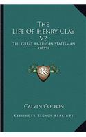 The Life Of Henry Clay V2: The Great American Statesman (1855)(English)