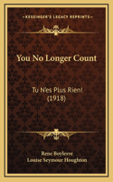 You No Longer Count: Tu n'Es Plus Rien! (1918)