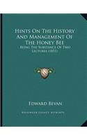 Hints On The History And Management Of The Honey Bee