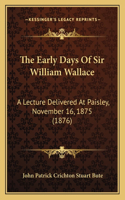 Early Days Of Sir William Wallace