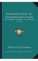 Introduction To Shakespeare's Plays: Containing An Essay On Oratory (1773)(English)
