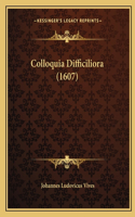 Colloquia Difficiliora (1607)