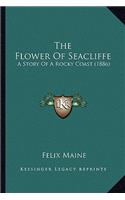 The Flower Of Seacliffe