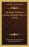 Birds Of El Paso County, Colorado, Part 1-2 (1914)